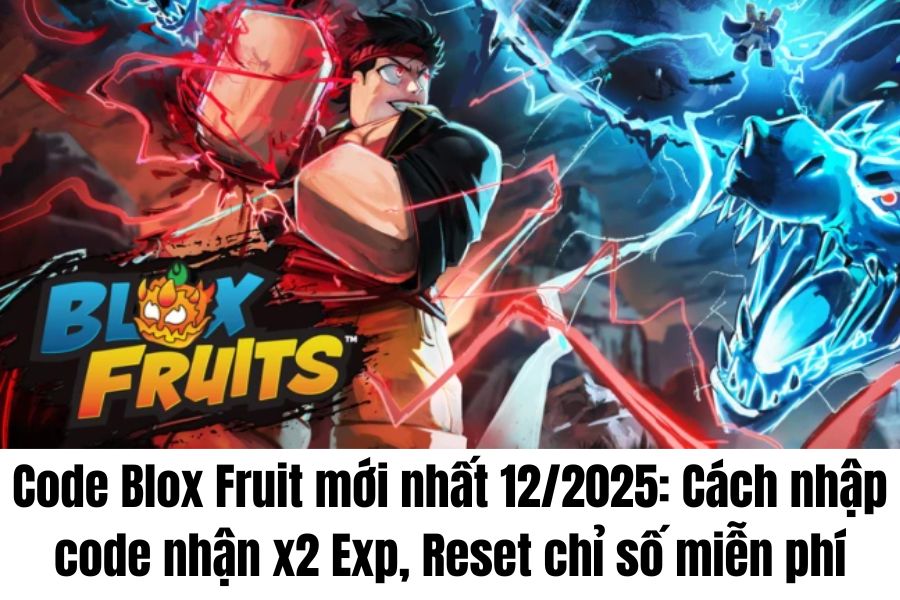 Code Blox Fruit mới nhất 12/2025: Cách nhập code nhận x2 Exp, Reset chỉ số miễn phí